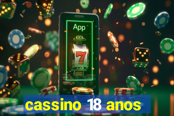 cassino 18 anos